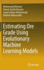 Estimating Ore Grade Using Evolutionary Machine Learning Models [Hardcover] [Dec 27, 2022] Ehteram, Mohammad; Khozani, Zohreh Sheikh; Soltani-Mohammadi, Saeed and Abbaszadeh, Maliheh