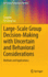 Large-Scale Group Decision-Making With Uncertain and Behavioral Considerations: Methods and Applications (Uncertainty and Operations Research) [Hardcover] [Jan 24, 2023] Wu, Tong and Liu, Xinwang