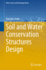 Soil and Water Conservation Structures Design: 123 (Water Science and Technology Library, 123) [Hardcover] [Feb 01, 2023] Singh, Rajendra