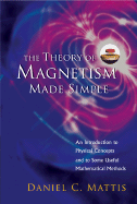 The Theory of Magnetism Made Simple: an Introduction to Physical Concepts and to Some Useful Mathematical Methods