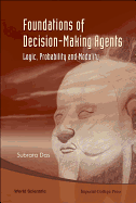 Foundations of Decision-Making Agents: Logic, Probability, and Modality