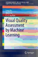 Visual Quality Assessment By Machine Learning