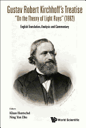 Gustav Robert Kirchhoff's Treatise "on the Theory of Light Rays" (1882): English Translation, Analysis and Commentary