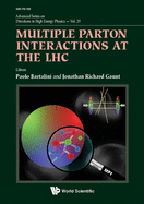 Multiple Parton Interactions at the Lhc (Advanced Series on Directions in High Energy Physics, 29)