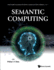 Semantic Computing (World Scientific Encyclopedia With Semantic Computing and Ro)