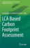 Lca Based Carbon Footprint Assessment (Environmental Footprints and Eco-Design of Products and Processes) [Hardcover] [Jan 16, 2021] Muthu, Subramanian Senthilkannan