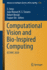 Computational Vision and Bio-Inspired Computing: Iccvbic 2020: 1318 (Advances in Intelligent Systems and Computing, 1318) [Paperback] [Jun 15, 2021] Smys, S.; Tavares, Jo�o Manuel R. S.; Bestak, Robert and Shi, Fuqian