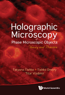 Holographic Microscopy of Phase Microscopic Objects: Theory and Practice