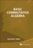 Basic Commutative Algebra