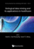 Biological Data Mining and Its Applications in Healthcare (Science, Engineering, and Biology Informatics, 8)