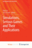 Simulations, Serious Games and Their Applications