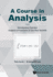 Course in Analysis, a-Volume I: Introductory Calculus, Analysis of Functions of One Real Variable
