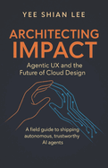 Architecting Impact: Agentic UX and the Future of Cloud Design