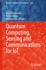Quantum Computing, Sensing and Communications for Iot