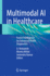 Multimodal AI in Healthcare: Fusion Intelligence for Advanced Health Diagnostics