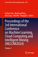 Proceedings of the 3rd International Conference on Machine Learning, Cloud Computing and Intelligent Mining (Mlccim2024)