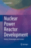 Nuclear Power Reactor Development