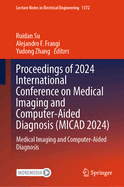 Proceedings of 2024 International Conference on Medical Imaging and Computer-Aided Diagnosis (Micad 2024)