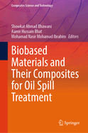 Biobased Materials and Their Composites for Oil Spill Treatment
