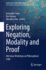 Exploring Negation, Modality and Proof