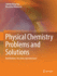Physical Chemistry Problems and Solutions: Distributions, Reactions and Structures