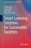 Smart Learning Solutions for Sustainable Societies
