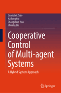 Cooperative Control of Multi-Agent Systems: a Hybrid System Approach [Hardcover] [Mar 24, 2024] Zhao, Guanglei; Cui, Hailong; Hua, Changchun and Liu, Shuang
