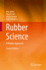 Rubber Science: a Modern Approach Ikeda, Yuko; Kato, Atsushi; Kohjiya, Shinzo; Nakajima, Yukio