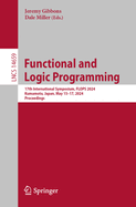 Functional and Logic Programming: 17th International Symposium, Flops 2024, Kumamoto, Japan, May 15-17, 2024, Proceedings (Lecture Notes in Computer Science, 14659)