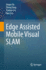 Edge Assisted Mobile Visual Slam