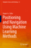 Positioning and Navigation Using Machine Learning Methods