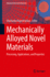 Mechanically Alloyed Novel Materials: Processing, Applications, and Properties