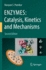 Enzymes: Catalysis, Kinetics and Mechanisms
