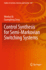 Control Synthesis for Semi-Markovian Switching Sys