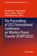 The Proceedings of 2022 International Conference on Wireless Power Transfer (Icwpt2022): 1018 (Lecture Notes in Electrical Engineering, 1018) [Hardcover] [Mar 23, 2023] Ma, Chengbin; Zhang, Yiming; Li, Siqi; Zhao, Lei; Liu, Ming and Zhang, Pengcheng