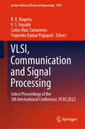 Vlsi, Communication and Signal Processing: Select Proceedings of the 5th International Conference, Vcas 2022: 1024 (Lecture Notes in Electrical Engineering, 1024) [Hardcover] [Jul 02, 2023] Nagaria, R. K.; Tripathi, V. S.; Zamarreno, Carlos Ruiz and...