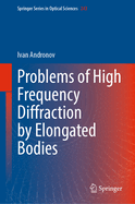 Problems of High Frequency Diffraction By Elongated Bodies