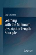 Learning With the Minimum Description Length Principle [Hardcover] [Sep 15, 2023] Yamanishi, Kenji