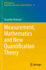 Measurement, Mathematics and New Quantification Th