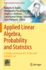 Applied Linear Algebra, Probability and Statistics: a Volume in Honour of C. R. Rao and Arbind K. Lal (Indian Statistical Institute Series)