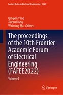The Proceedings of the 10th Frontier Academic Forum of Electrical Engineering (Fafee2022): Volume I: 1048 (Lecture Notes in Electrical Engineering, 1048) [Hardcover] [Aug 14, 2023] Yang, Qingxin; Dong, Xuzhu and Ma, Weiming