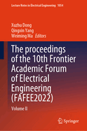 The Proceedings of the 10th Frontier Academic Forum of Electrical Engineering (Fafee2022): Volume II: 1054 (Lecture Notes in Electrical Engineering, 1054) [Hardcover] [Aug 24, 2023] Dong, Xuzhu; Yang, Qingxin and Ma, Weiming