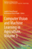 Computer Vision and Machine Learning in Agricultur
