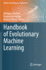 Handbook of Evolutionary Machine Learning