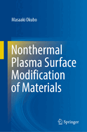 Nonthermal Plasma Surface Modification of Materials [Hardcover] [Nov 01, 2023] Okubo, Masaaki