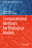 Computational Methods for Biological Models (Studies in Computational Intelligence, 1109, Band 1109)
