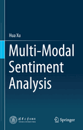 Multi-Modal Sentiment Analysis [Hardcover] [Nov 26, 2023] Xu, Hua
