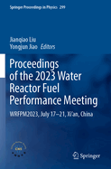 Proceedings of the 2023 Water Reactor Fuel Perform