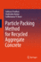 Particle Packing Method for Recycled Aggregate Concrete [Hardcover] [Feb 28, 2024] Pradhan, Subhasis; Kumar, Shailendra and Barai, Sudhirkumar V.