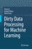 Dirty Data Processing for Machine Learning [Hardcover] [Nov 30, 2023] Qi, Zhixin; Wang, Hongzhi and Dong, Zejiao
